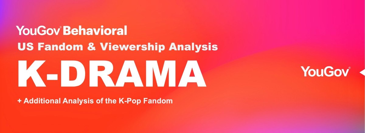 YouGov Behavioral: K-Drama and K-Pop Fandoms in the US